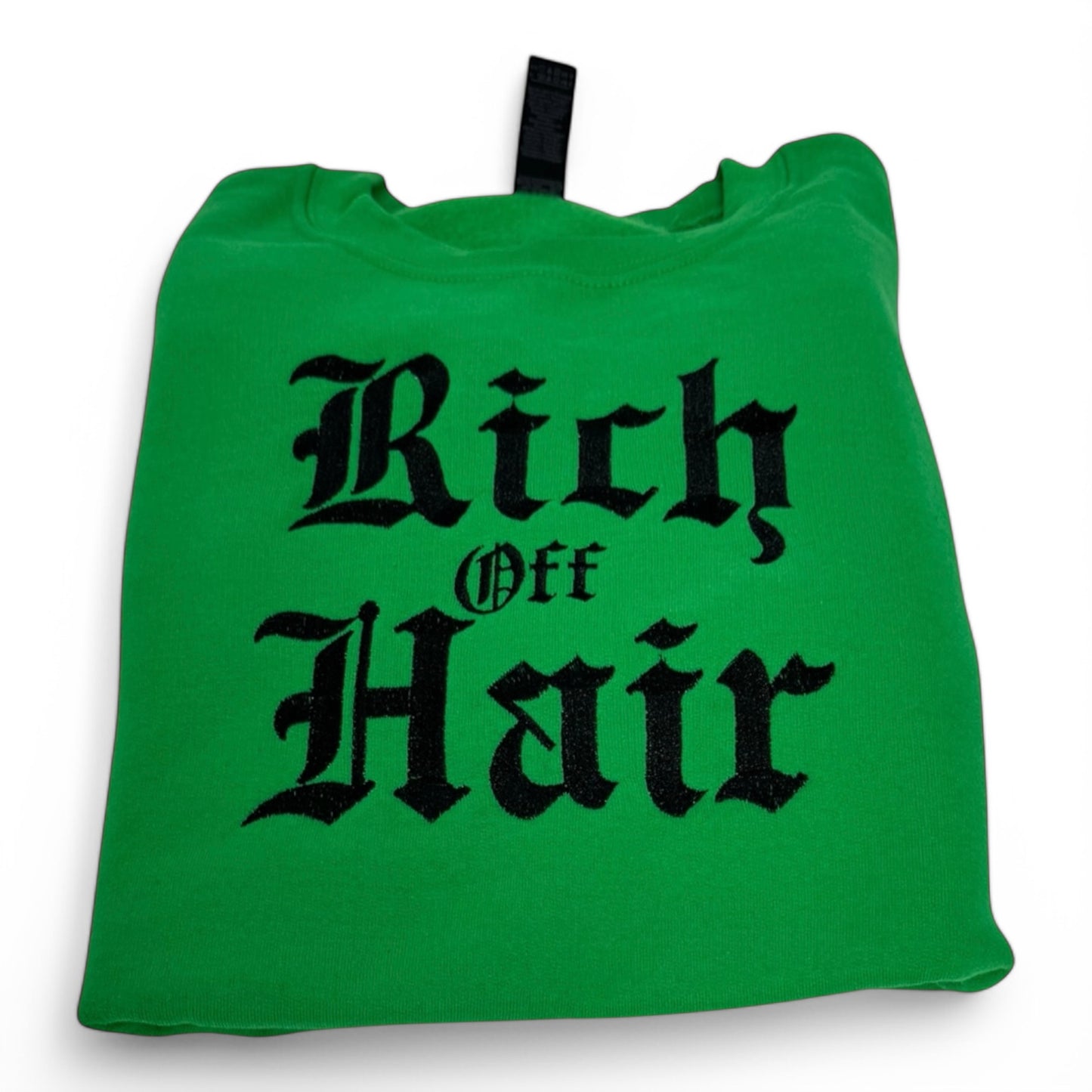 Rich off Hair sweatshirt