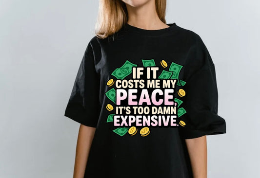 If It Cost Me My Peace- Statement Shirt