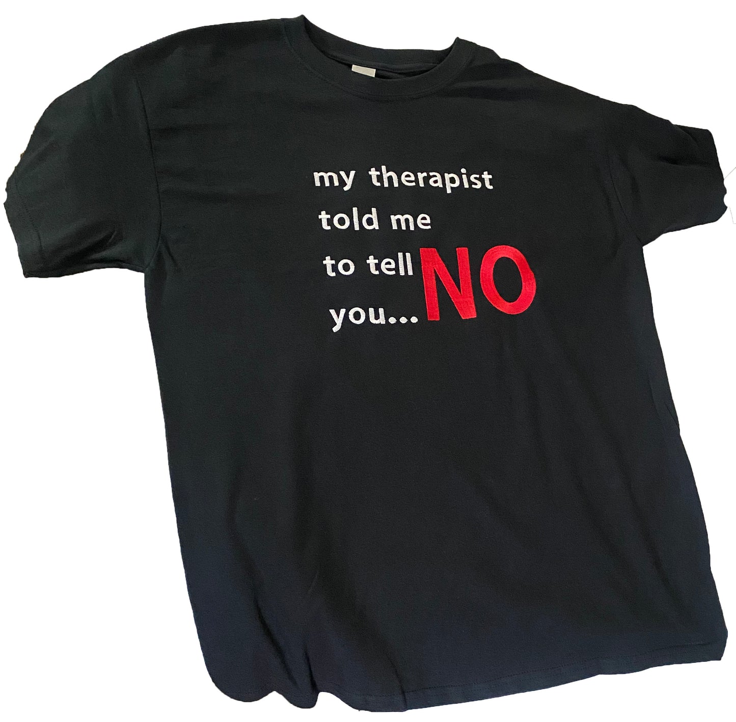 My therapist told me to tell you... NO